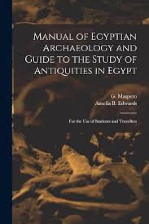 Manual of Egyptian Archaeology and Guide to the Study of Antiquities in Egypt